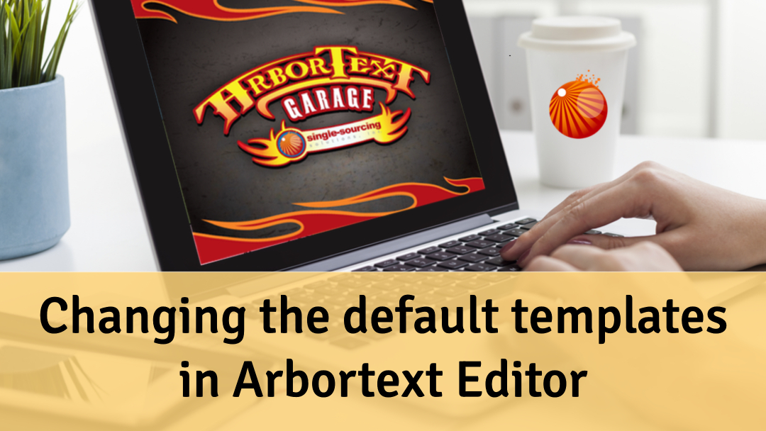 Arbor Text Examples Changing the default templates in Arbortext Editor